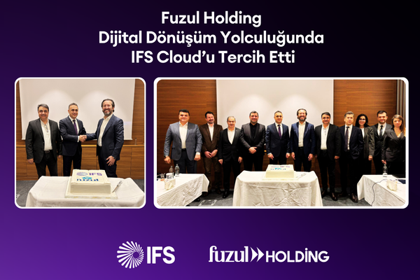 Fuzul Holding, dijital dönüşüm yolculuğunda IFS Cloud'u tercih etti