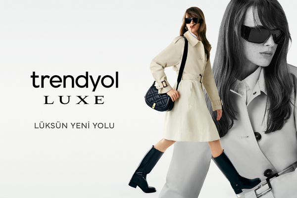 Trendyol, premium alışveriş deneyimini ‎Trendyol Luxe ile yeniden kurguluyor ‎<