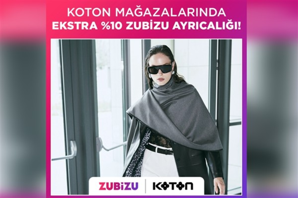 ZUBİZU’lulara Koton’da ayrıcalıklı alışveriş fırsatı